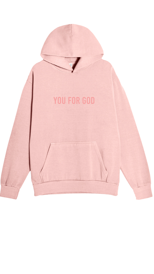 You For God Hoodie - Rose Love